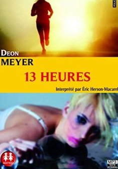 13 heures - Deon Meyer - Eric Herson-macarel