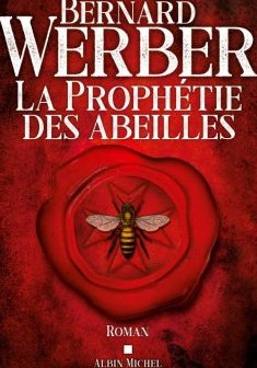 La Prophétie des abeilles - Bernard Werber