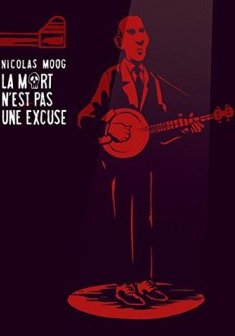 La Mort n'est pas une excuse - Nicolas Moog - Marc Villard