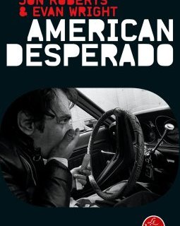 #Mafia : « American Desperado » de Jon Roberts et Evan Wright