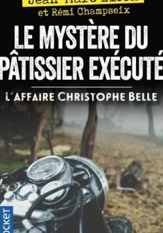 Le Mystère du pâtissier exécuté : L'Affaire Christophe Belle - Jean-Marc Bloch