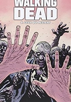 Walking Dead Tome 9 : Ceux qui restent - Robert Kirkman - Charlie Allard