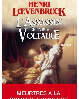 L'Assassin de la rue Voltaire - Le nouveau roman d'Henri Loevenbruck