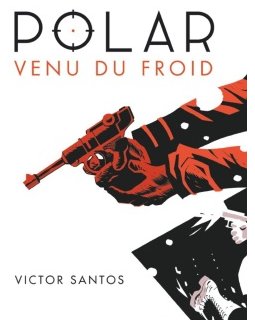 Polar - Tome 01 : Venu du froid - Victor Santos