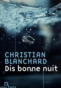 Dis bonne nuit - Christian Blanchard