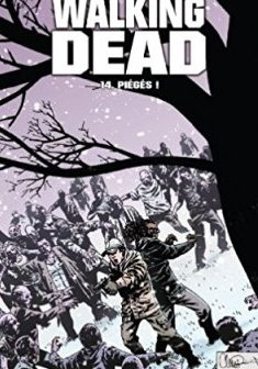 Walking Dead Tome 14 : Piégés ! - Robert Kirkman - Charlie Adlard