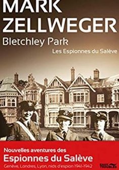 Les espionnes du Salève : Bletchley Park - Mark Zellweger