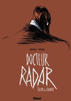 Docteur Radar - Tome 01 : Tueur de savants - Noël Simsolo