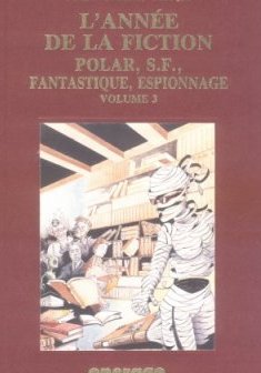 L'Année de la fiction 1991 : Polar, S-F, fantastique, espionnage ; bibliographie critique de l'autre littérature
