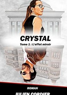 Crystal (Tome 1) : L'effet miroir - Julien Cordier