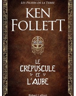 Le Crépuscule et l'aube - Le nouveau roman Ken Follett