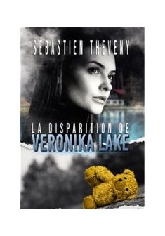 La disparition Véronika Lake - Sébastien Théveny