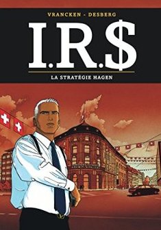 I.R.$., tome 2 : La Stratégie Hagen - Stephen Desberg