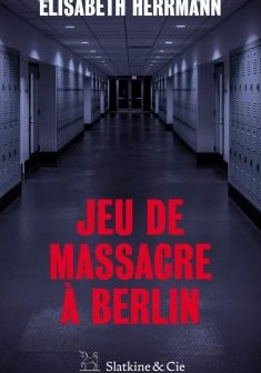 Jeu de massacre à Berlin - Elisabeth Herrmann