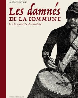 Les Damnés de la Commune . T.1 À la recherche de Lavalette - Raphaël Meyssan