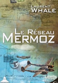 Le Réseau Mermoz - Laurent Whale