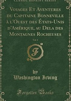 Voyages Et Aventures Du Capitaine Bonneville A L'Ouest Des Etats-Unis D'Amerique, Au Dela Des Montagnes Rocheuses, Vol. 1 (Classic Reprint) - Washington Irving
