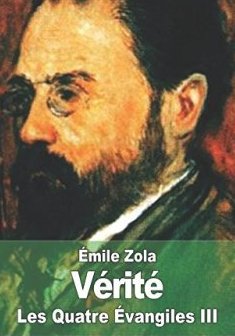Vérité : Les Quatre Évangiles III - Emile Zola