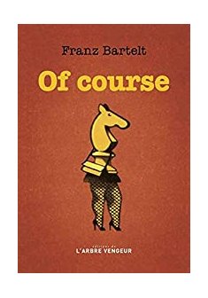 Of course - Franz Bartelt