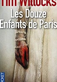 Les Douze Enfants de Paris - Tim WILLOCKS