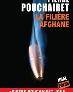 La filière afghane - Pierre Pouchairet