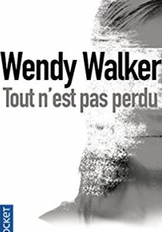 Tout n'est pas perdu - Wendy Walker 