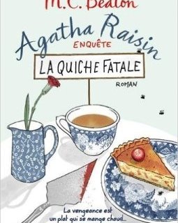 Agatha Raisin enquête T. 1 : La Quiche fatale - M.C. Beaton