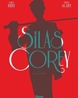 Silas Corey, Cycle 1 Intégrale : - Pierre Alary - Fabien Nury -