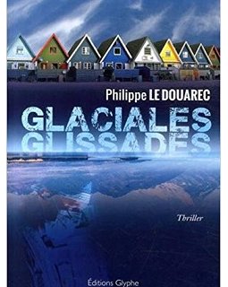 Glaciales Glissades - Philippe Le Douarec