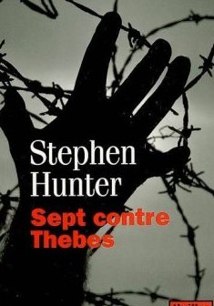 Sept contre Thèbes - Stephen Hunter