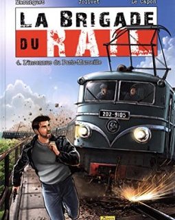 La brigade du rail, Tome 4 : L'inconnue du Paris-Marseille - Olivier Jolivet - Rémi Le Capon - Frédéric Marniquet -