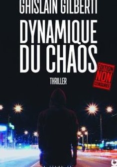 Dynamique du Chaos (Edition non censurée) - Ghislain Gilberti