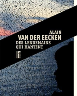 Des lendemains qui hantent - Alain Van Der Eecken