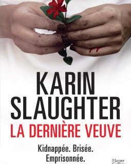 La Dernière veuve - Karin Slaughter 