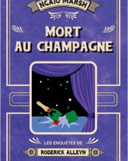 Les enquêtes de Roderick Alleyn - Tome 5 : Mort au champagne - Ngaio Marsh