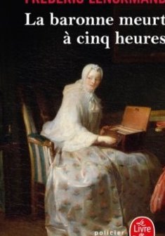 Voltaire mène l'enquête - La Baronne meurt à cinq heures : Frédéric Lenormand