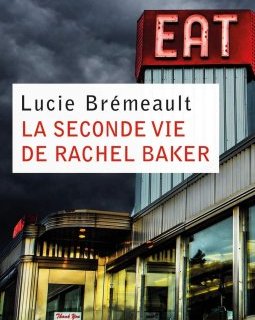 La seconde vie de Rachel Baker - Lucie Brémeault