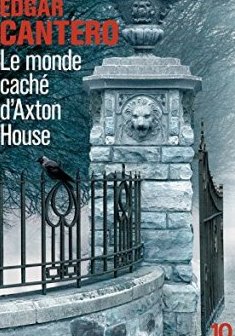 Le monde caché d'Axton House - Edgar CANTERO