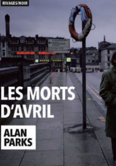 Les Morts d'avril - Alan Parks