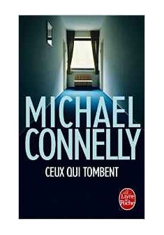 Ceux qui tombent - Michael Connelly