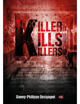 Killer kills killers - L'interrogatoire de Danny Philippe Desgagné