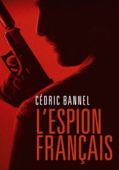 L'espion français - Cédric Bannel
