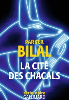 La Cité des chacals - Parker Bilal