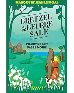 Bretzel et Beurre Salé - T3 : L'Habit ne fait pas le moine - Margot et Jean Le Moal 