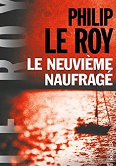 Le neuvième naufragé - Philip Le Roy