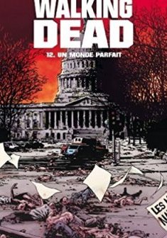 Walking Dead Tome 12 : Un monde parfait - Robert Kirkman - Charlie Adlard