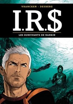 I.R.$ - tome 14 - Les Survivants de Nankin - Desberg Stephen