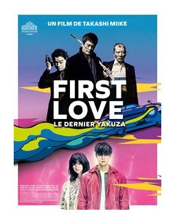 First love, le dernier yakuza - Takashi Miike