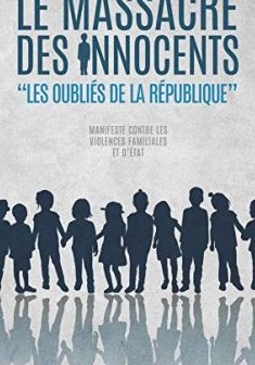 Le Massacre des Innocents : Les Oubliés de la République - Mm Françoise Laborde - Mm Michèle Créoff