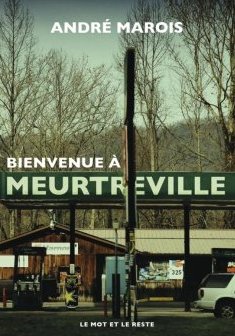 Bienvenue à Meurtreville - André Marois 